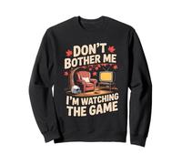 Don't Bother Me I'm Watching The Game Automne Football Sweatshirt