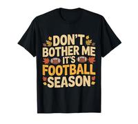 Don't Bother Me It's Football Season Jeu de Fans |- T-Shirt