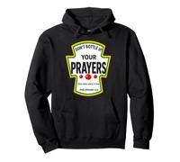Don't Bottle Up Your Prayers Philippians 4:6 Condiments Sweat à Capuche