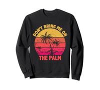Don't Bring Me on The Palm Dire drôle de Denglisch Denglish Sweatshirt