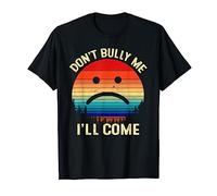 Don't Bully Me I'll Come Retro Vintage T-Shirt