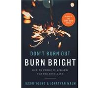 Dont Burn Out Burn Bright How to Thrive in Ministry for the Long Haul by Ray Johnston Ray Johnston (Auteur)