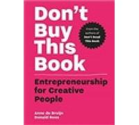 Don't Buy This Book: Entrepreneurship for Creative People by Bruijn, Anne de