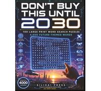 DON'T BUY THIS UNTIL 2030: Future Word Search for Adults, Seniors, and Teens | Exactly 100 Large Print Puzzles | 4K Words