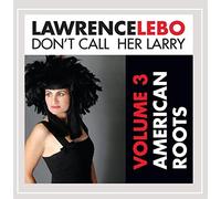 Don't Call Her Larry: American Roots 3