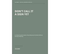 Don't Call It a Sign Yet: A 14-Day Practical Guide to Recording Synchronicities Without Forcing a Meaning