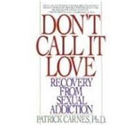 Don't Call It Love Patrick Carnes (Auteur)