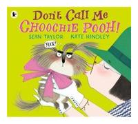 Dont Call Me Choochie Pooh Kate Hindley, Sean Taylor (Auteur)