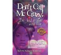 Dont Call Me Crazy Im Just in Love with God 2nd Edition - Swiyyah Nadirah Woodard - Amazon Digital Services LLC KDP - Livre en Anglais Swiyyah Nadirah WoodardSwiyyah Nadirah Woodard (Auteur)