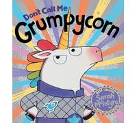 Don't Call Me Grumpycorn! (PB)