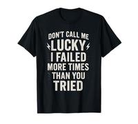 Don't Call Me Lucky Motivational Hustle Citation Apparel T-Shirt