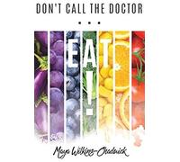 Don't Call The Doctor...Eat!