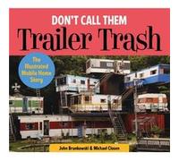 Dont Call Them Trailer Trash John Brunkowski, Michael Closen (Auteur)