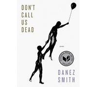 Don't Call Us Dead: Poems