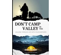 Don't Camp In The Valley: Walking Through Life With Your Shepherd