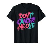 Dont Cancer Me Out Ruban de Sensibilisation au Cancer T-Shirt