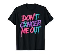 Dont Cancer Me Out Ruban de Sensibilisation au Cancer T-Shirt