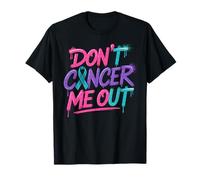 Dont Cancer Me Out Ruban de Sensibilisation au Cancer T-Shirt