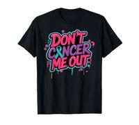 Dont Cancer Me Out Ruban de Sensibilisation au Cancer T-Shirt