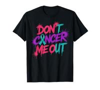 Dont Cancer Me Out Ruban de Sensibilisation au Cancer T-Shirt