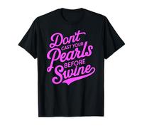 Dont Cast Your Pearls Before Swine Bible Verse Écriture Dieu T-Shirt
