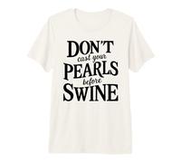 Dont Cast Your Pearls Before Swine Bible Verse Écriture Dieu T-Shirt Haut de Gamme