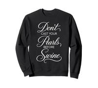 Dont Cast Your Pearls Before Swine Scripture Bible Verse Dieu Sweatshirt