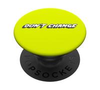 Don't Change | Philosophie 1980's Music 80s PopSockets PopGrip Adhésif