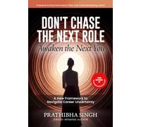 Don't Chase the Next Role - Awaken the Next YOU: A New Framework to Navigate Career Uncertainty