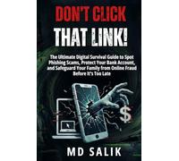 DON'T CLICK THAT LINK!: The Ultimate Digital Survival Guide to Spot Phishing Scams, Protect Your Bank Account, and Safeguard Your Family from Online Fraud Before It’s Too Late