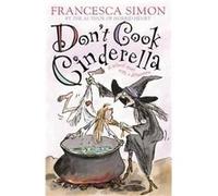 Dont Cook Cinderella by Francesca Simon Orion (Auteur)
