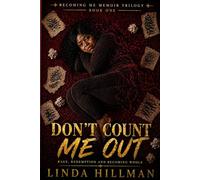 Don't Count Me Out: Rage, redemption and Becoming Whole