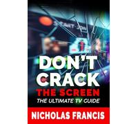 Don't Crack the Screen: The Ultimate TV Guide