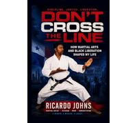 Don't Cross the Line: How Martial Arts and Black Liberation Shaped My Life