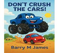 Don't Crush The Cars: An Interactive Adventure with Max the Monster Truck