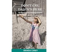 Don't Cry, Daddy's Here: One Woman's Journey to Recovery from Incest