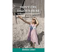 Don't Cry, Daddy's Here: One Woman's Journey to Recovery from Incest