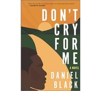 Don't Cry for Me: A Novel