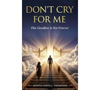Don't Cry For Me: This Goodbye Is Not Forever