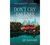 Don't Cry, Tai Lake (Inspector Chen Novels) Xiaolong, Qiu (Auteur)