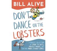 Don't Dance on the Lobsters: A Modest Collection of Spoof TV Skits, Podcast Parody, and Further Minor Literary Crimes