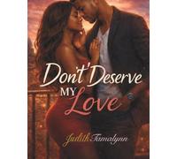 Don't Deserve My Love