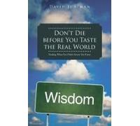 Don't Die Before You Taste The Real World