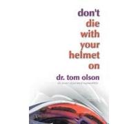 Don't Die With Your Helmet On