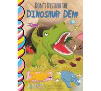 Don't Disturb the Dinosaur Den!