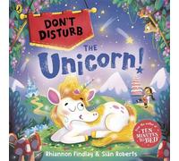 Don't Disturb the Unicorn The interactive rhyming adventure story from the bestselling author of Ten Minutes to Bed - Rhiannon Findlay - Puffin - ebook (ePub) - Livre