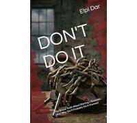 DON'T DO IT: The Brutal Truth About Starting a Business (And Why You'll Probably Do It Anyway)