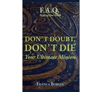 DON'T DOUBT, DON'T DIE: Your Ultimate Mission