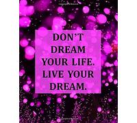 Don't Dream Your Life. Live Your Dream.: Inspirational College Ruled Notebook - Colorful Deep Pink Bubbles In A Black Sky