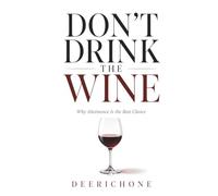 Don't Drink The Wine: Why Abstinence is the Best Choice